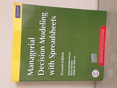 Managerial decision modeling with spreadsheets; Nagraj Balakrishnan, Barry Render, Ralph M. Stair; 2007