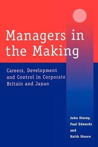 Managers in the making : careers, development and control in corporate Britain and Japan