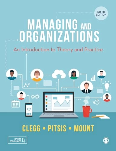 Managing and organizations : an introduction to theory and practice.