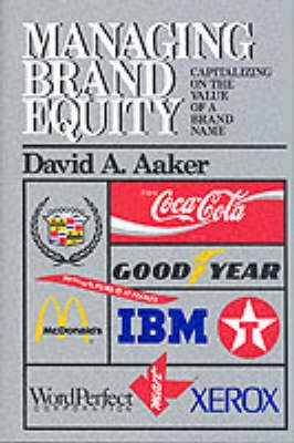 Managing brand equity : capitalizing on the value of a brand name