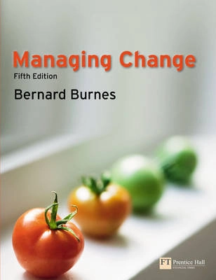 Managing change : a strategic approach to organisational dynamics; Bernard Burnes; 2009