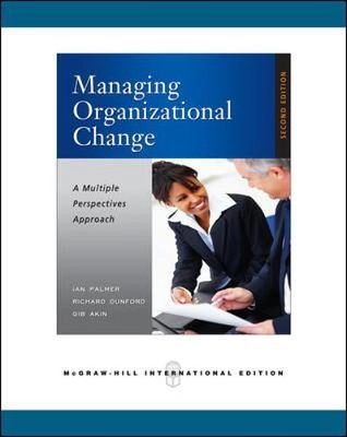 Managing organizational change : a multiple perspectives approach; Ian Palmer; 2008