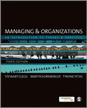 Managing & organizations : an introduction to theory & practice; Stewart R. Clegg; 2011