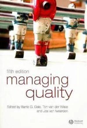 Managing Quality; Barrie G. Dale, Ton van der Wiele, Jos van Iwaarden; 2007