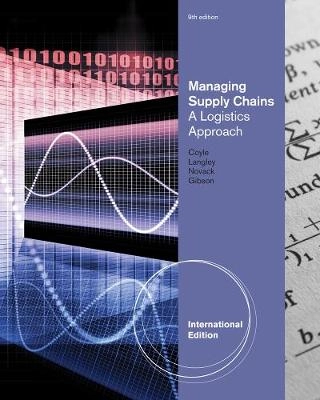 Managing supply chains : a logistics approach; John Joseph Coyle; 2013