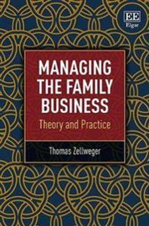 Managing the family business : theory and practice; Thomas Zellweger; 2017