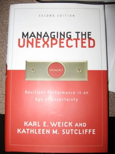 Managing the Unexpected: Resilient Performance in an Age of Uncertainty, 2n