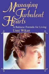 Managing turbulent hearts : a Balinese formula for living