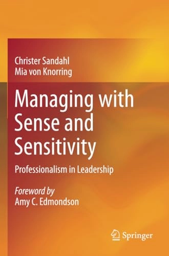 Managing with sense and sensitivity : professionalism in leadership