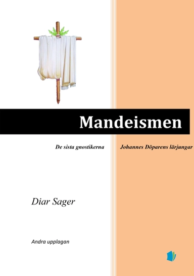 Mandeismen : de sista gnostikerna; Diar Sager; 2023