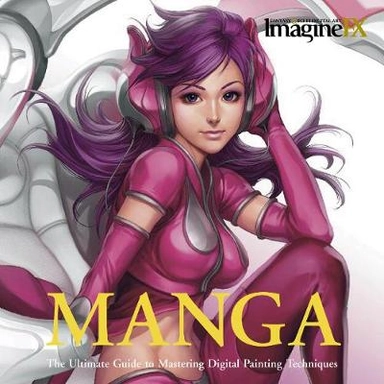 Manga : the ultimate guide to mastering digital painting techniques : ImagineFX fantasy & sci-fi digital art; ImagineFX; 2011