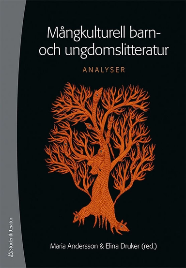 Mångkulturell barn- och ungdomslitteratur : analyser; Maria Andersson, Elina Druker; 2017