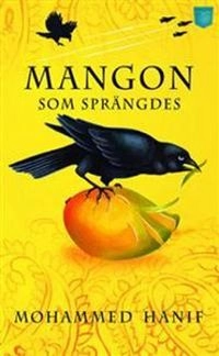 Mangon som sprängdes; Mohammed Hanif; 2011