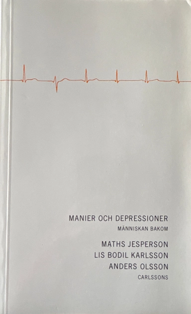 Manier och depressioner : människan bakom; Maths Jesperson, Lis Bodil Karlsson, Anders Olsson; 1997