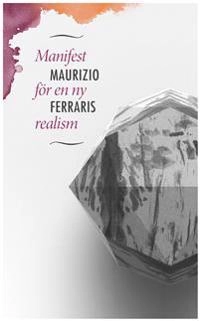 Manifest för en ny realism; Maurizio Ferraris; 2014