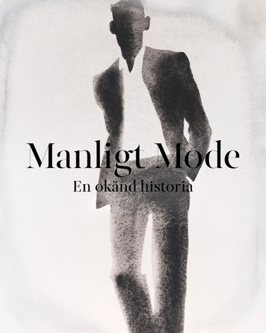 Manligt mode : en okänd historia; Ingrid Giertz-Mårtenson; 2022