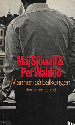 Mannen på balkongen : roman om ett brott; Maj Sjöwall, Per Wahlöö; 1990