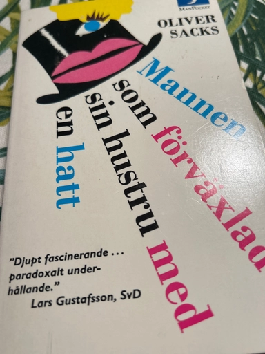Mannen som förväxlade sin hustru med en hatt; Oliver Sacks; 1992