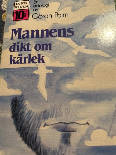 Mannens dikt om kärlek : en antologi; Göran Palm; 1985