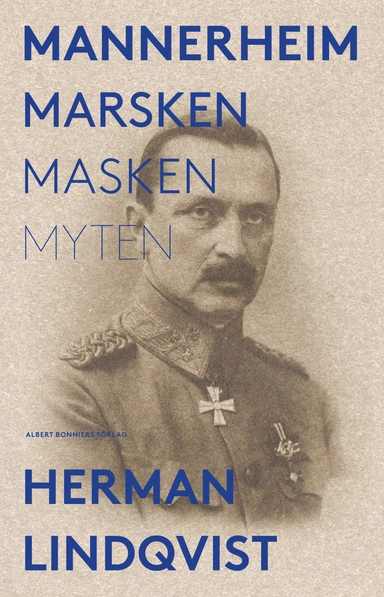 Mannerheim  : marsken, masken, myten; Herman Lindqvist; 2018