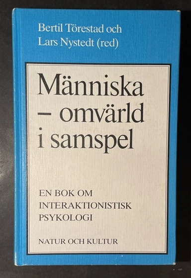Människa - omvärld i samspel : en bok om interaktionistisk psykologi; Törestad-Nystedt; 1985