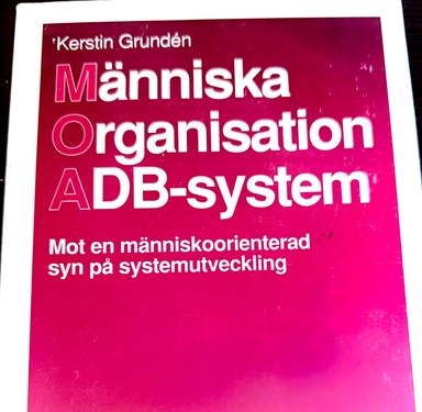 Människa, organisation, ADB-system : mot en människoorienterad syn på systemutveckling
