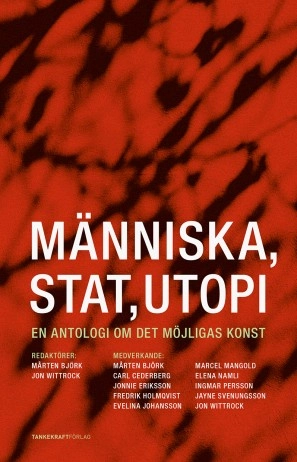 Människa, stat, utopi; Mårten Björk, Jon Wittrock; 2015