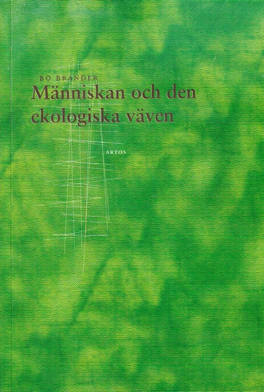 Människan och den ekologiska väven : om människan som mikrokosmos och som skapelsens förvaltare; Bo Brander; 2003