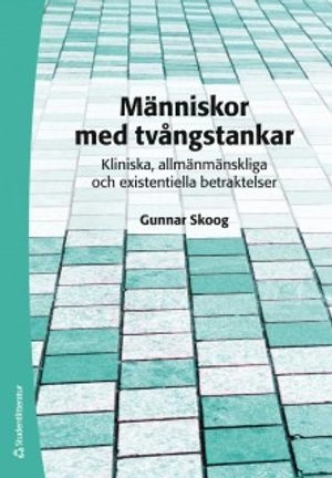 Människor med tvångstankar : kliniska, allmänmänskliga och existentiella betraktelser
