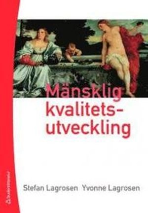 Mänsklig kvalitetsutveckling; Stefan Lagrosen, Yvonne Lagrosen; 2009