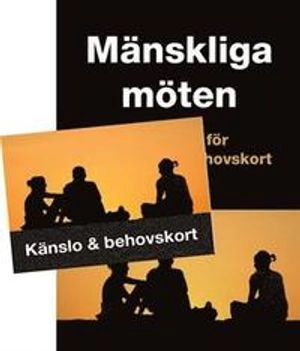 Mänskliga möten : övningar för känsla- och behovskort; Liv Larsson; 2016
