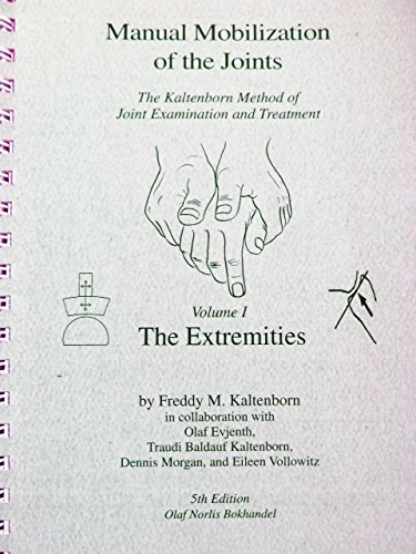 Manual mobilization of the joints : the Kaltenborn method of joint examination and treatment. · Vol. 1 · The extremities