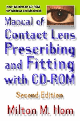 Manual of contact lens prescribing and fitting : with CD-ROM; Milton M. Hom; 2000