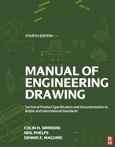: Manual of Engineering Drawing; Colin H. Simmons; 2010