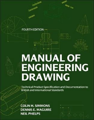 : Manual of Engineering Drawing Technical Product Specification and Documentation to British and International Standards; Colin H. Simmons; 2010