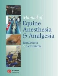 Manual of Equine Anesthesia and Analgesia; Editor:Tom Doherty, Editor:Alexander Valverde; 2006