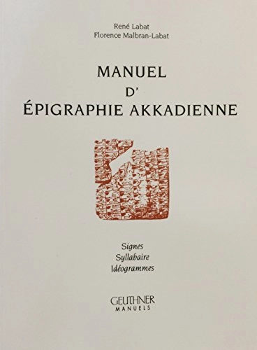 Manuel d'épigraphie Akkadienne : (signes, syllabaire, idéogrammes); René Labat; 1995