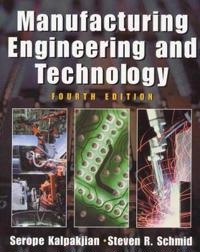 Manufacturing engineering and technology; Serope Kalpakjian; 2001
