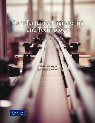 Manufacturing engineering and technology; Serope Kalpakjian; 2010