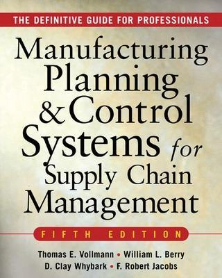 Manufacturing planning and control systems for supply chain management; Thomas E. Vollmann; 2005