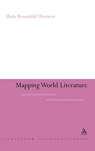 Mapping world literature : international canonization and transnational literatures