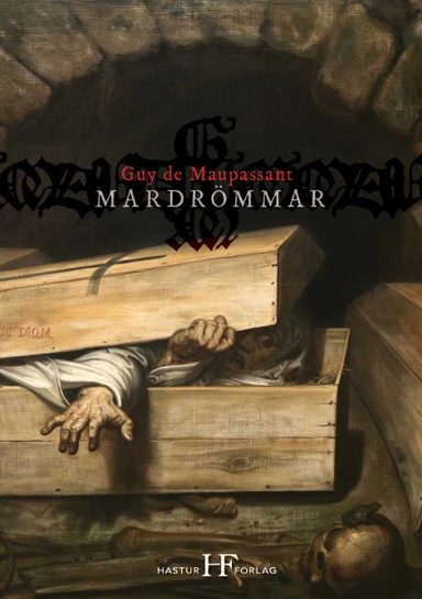 Mardrömmar : skräcknoveller av Guy de Maupassant; Guy de Maupassant; 2023