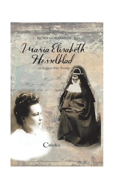 Maria Elisabeth Hesselblad : ett helgon från Sverige; Björn Göransson; 2016