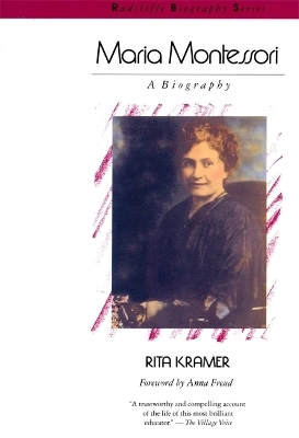 Maria Montessori : a biography; Rita Kramer; 1988