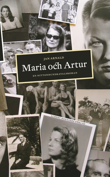 Maria och Artur : en nittonhundratalsroman; Jan Arnald; 2012