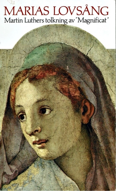 Marias Lovsång : Martin Luthers Tolkning av "Magnificat"; Martin Luther; 2018