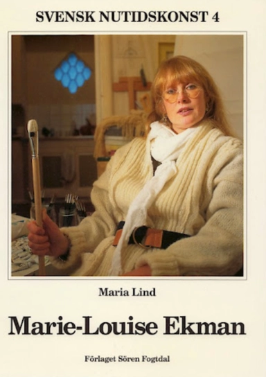 Marie-Louise Ekman: ett urval bilderVolym 4 av Svensk nutidskonst, ISSN 1104-1935