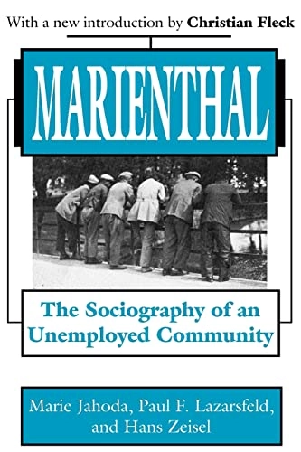 Marienthal : the sociography of an unemployed community /Marie Jahoda, Paul F. Lazarsfeld, and Hans Zeisel ; with a new introduction by Christian Fleck