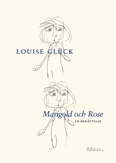 Marigold och Rose : en berättelse; Louise Glück; 2023