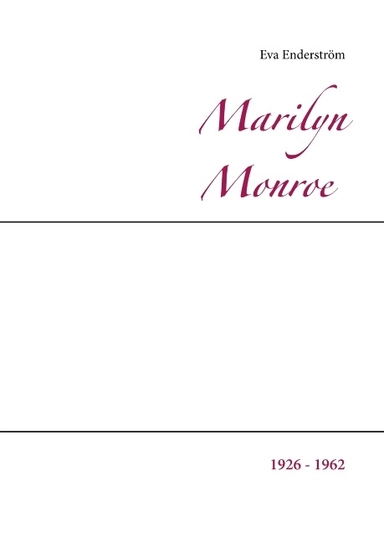 Marilyn Monroe : 1926 - 1962; Eva Enderström; 2018